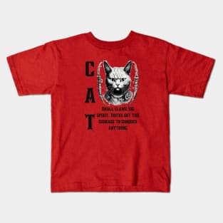 Cat's Courage: Motivational and Inspirational Quote Kids T-Shirt